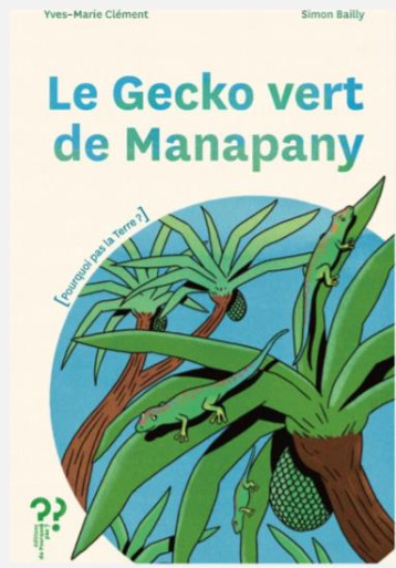 LE GECKO VERT DE MANAPANY - CLEMENT/BAILLY - DU POURQUOI PAS LE GECKO VERT DE MANAPANY - CLEMENT/BAILLY - DU POURQUOI PAS