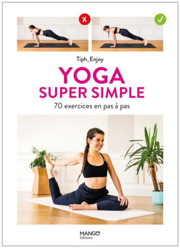 YOGA SUPER SIMPLE - 70 EXERCICES EN PAS A PAS - CAILLY/FERRON - MANGO YOGA SUPER SIMPLE - 70 EXERCICES EN PAS A PAS - CAILLY/FERRON - MANGO
