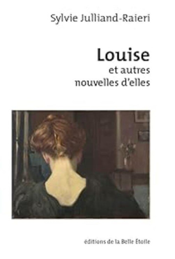 LOUISE ET AUTRES NOUVELLES D'ELLES - JULLIAND-RAIERI S. - BOOKS ON DEMAND LOUISE ET AUTRES NOUVELLES D'ELLES - JULLIAND-RAIERI S. - BOOKS ON DEMAND