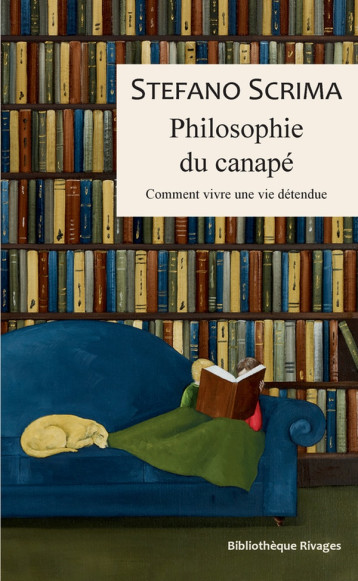 PHILOSOPHIE DU CANAPE - COMMENT VIVRE UNE VIE DETENDUE - SCRIMA STEFANO - Rivages PHILOSOPHIE DU CANAPE - COMMENT VIVRE UNE VIE DETENDUE - SCRIMA STEFANO - Rivages
