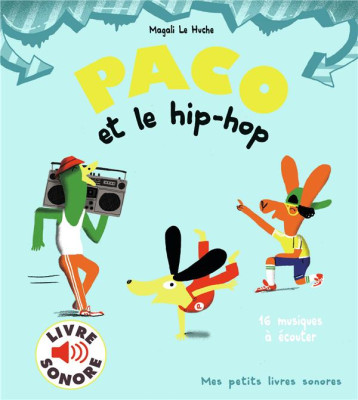 PACO ET LE HIP-HOP - 16 MUSIQUES A ECOUTER - LE HUCHE MAGALI - GALLIMARD PACO ET LE HIP-HOP - 16 MUSIQUES A ECOUTER - LE HUCHE MAGALI - GALLIMARD