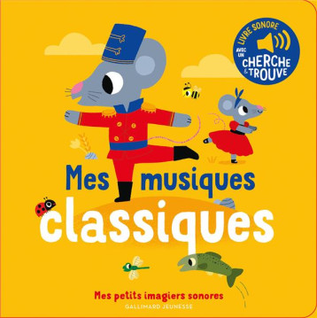 MES MUSIQUES CLASSIQUES - DES SONS A ECOUTER, DES IMAGES A REGARDER - BILLET - GALLIMARD MES MUSIQUES CLASSIQUES - DES SONS A ECOUTER, DES IMAGES A REGARDER - BILLET - GALLIMARD