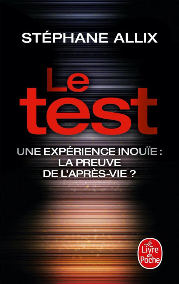 LE TEST - UNE EXPERIENCE INOUIE : LA PREUVE DE L'APRES-VIE ? - ALLIX STEPHANE - NC LE TEST - UNE EXPERIENCE INOUIE : LA PREUVE DE L'APRES-VIE ? - ALLIX STEPHANE - NC