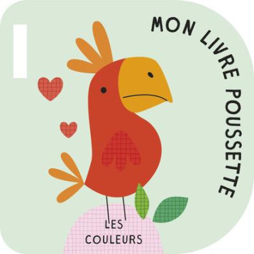 LES COULEURS - MON LIVRE POUSSETTE - XXX - NC LES COULEURS - MON LIVRE POUSSETTE - XXX - NC