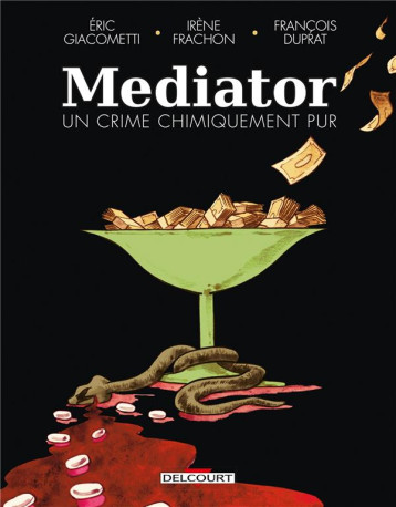 L'AFFAIRE DU MEDIATOR - ONE-SHOT - MEDIATOR, UN CRIME CHIMIQUEMENT PUR - GIACOMETTI/FRACHON - DELCOURT L'AFFAIRE DU MEDIATOR - ONE-SHOT - MEDIATOR, UN CRIME CHIMIQUEMENT PUR - GIACOMETTI/FRACHON - DELCOURT