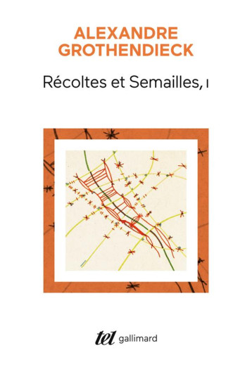 RECOLTES ET SEMAILLES - VOL01 - REFLEXIONS ET TEMOIGNAGE SUR UN PASSE DE MATHEMATICIEN - GROTHENDIECK A. - GALLIMARD RECOLTES ET SEMAILLES - VOL01 - REFLEXIONS ET TEMOIGNAGE SUR UN PASSE DE MATHEMATICIEN - GROTHENDIECK A. - GALLIMARD