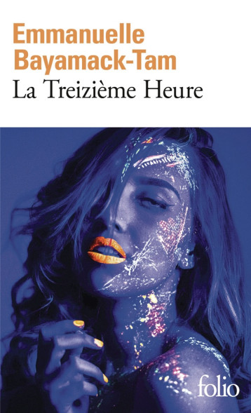 LA TREIZIEME HEURE - BAYAMACK-TAM E. - GALLIMARD LA TREIZIEME HEURE - BAYAMACK-TAM E. - GALLIMARD