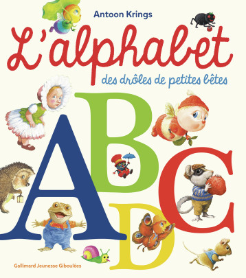 L'ALPHABET DES DROLES DE PETITES BETES - Antoon Krings - GALL JEUN GIBOU L'ALPHABET DES DROLES DE PETITES BETES - Antoon Krings - GALL JEUN GIBOU