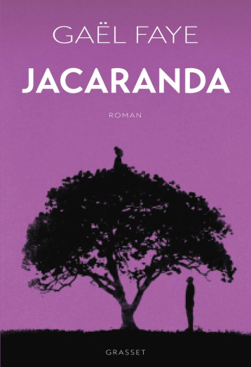 JACARANDA - ROMAN - FAYE GAEL - GRASSET JACARANDA - ROMAN - FAYE GAEL - GRASSET
