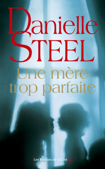 UNE MERE TROP PARFAITE - Danielle Steel - PRESSES CITE UNE MERE TROP PARFAITE - Danielle Steel - PRESSES CITE