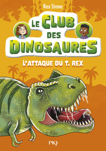 LE CLUB DES DINOSAURES - TOME 1 L'ATTAQUE DU T.REX - Rex Stone - POCKET JEUNESSE LE CLUB DES DINOSAURES - TOME 1 L'ATTAQUE DU T.REX - Rex Stone - POCKET JEUNESSE