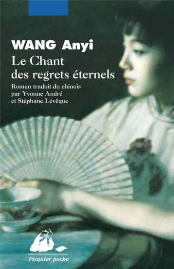 LE CHANT DES REGRETS ETERNELS - WANG ANYI - PICQUIER LE CHANT DES REGRETS ETERNELS - WANG ANYI - PICQUIER
