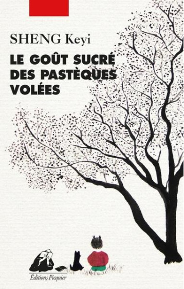 LE GOUT SUCRE DES PASTEQUES VOLEES - SHENG KEYI - PICQUIER LE GOUT SUCRE DES PASTEQUES VOLEES - SHENG KEYI - PICQUIER