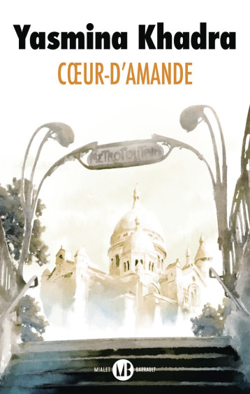 COEUR-D'AMANDE - Yasmina Khadra - MIALET BARRAULT COEUR-D'AMANDE - Yasmina Khadra - MIALET BARRAULT
