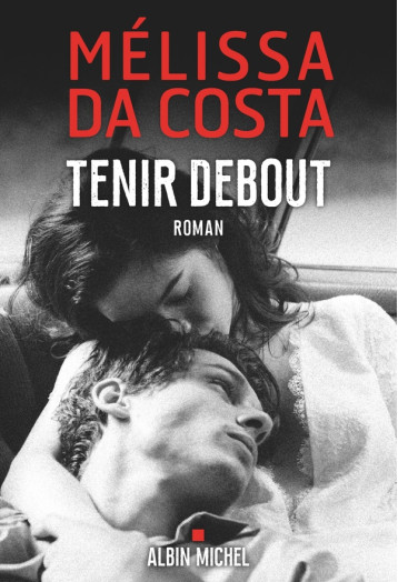 TENIR DEBOUT - DA COSTA MELISSA - ALBIN MICHEL TENIR DEBOUT - DA COSTA MELISSA - ALBIN MICHEL