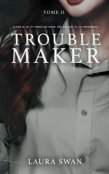 TROUBLEMAKER - TOME 2 - SWAN LAURA - HACHETTE TROUBLEMAKER - TOME 2 - SWAN LAURA - HACHETTE