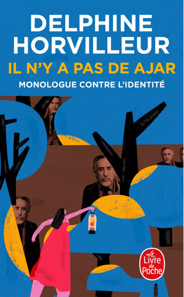 IL N'Y A PAS DE AJAR - MONOLOGUE CONTRE L'IDENTITE - Delphine Horvilleur - LGF IL N'Y A PAS DE AJAR - MONOLOGUE CONTRE L'IDENTITE - Delphine Horvilleur - LGF