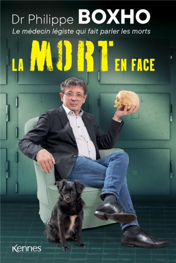 LA MORT EN FACE - DR. PHILIPPE BOXHO, LE MEDECIN LEGISTE QUI FAIT PARLER LES MORTS. - BOXHO PHILIPPE - KENNES EDITIONS LA MORT EN FACE - DR. PHILIPPE BOXHO, LE MEDECIN LEGISTE QUI FAIT PARLER LES MORTS. - BOXHO PHILIPPE - KENNES EDITIONS