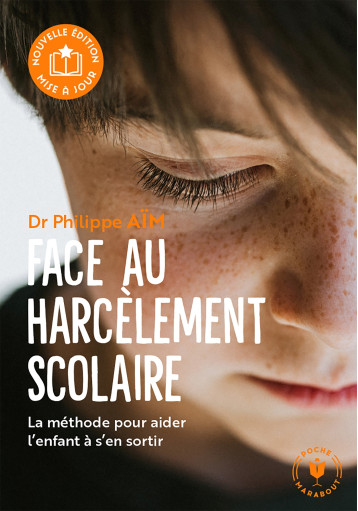 FACE AU HARCELEMENT SCOLAIRE - NOUVELLE EDITION - LA METHODE CONCRETE POUR DESAMORCER LES AGRESSIONS - Philippe Aïm - MARABOUT FACE AU HARCELEMENT SCOLAIRE - NOUVELLE EDITION - LA METHODE CONCRETE POUR DESAMORCER LES AGRESSIONS - Philippe Aïm - MARABOUT
