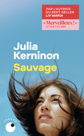 SAUVAGE - Julia Kerninon - COLL PROCHE SAUVAGE - Julia Kerninon - COLL PROCHE