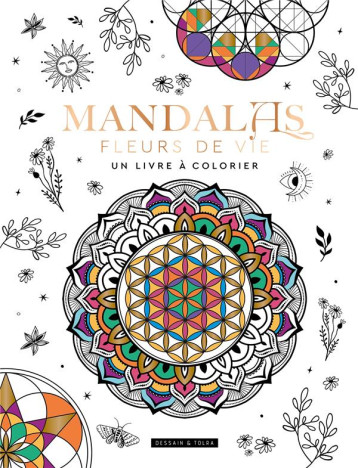 MANDALAS FLEURS DE VIE, UN LIVRE A COLORIER - XXX - NC MANDALAS FLEURS DE VIE, UN LIVRE A COLORIER - XXX - NC