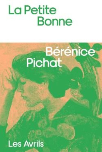 LA PETITE BONNE - PICHAT BERENICE - LES AVRILS LA PETITE BONNE - PICHAT BERENICE - LES AVRILS