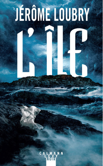 L'ILE - Jérôme Loubry - CALMANN-LEVY L'ILE - Jérôme Loubry - CALMANN-LEVY