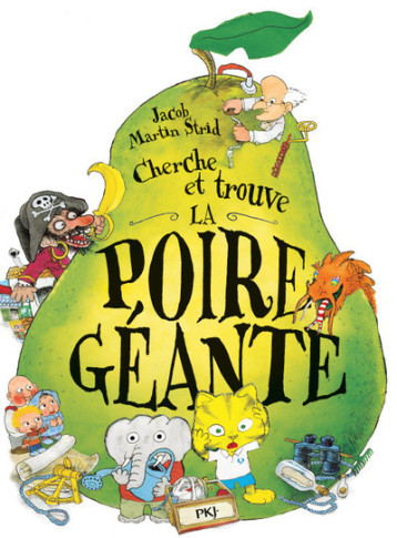 CHERCHE ET TROUVE LA POIRE GEANTE - Jakob Martin Strid - POCKET JEUNESSE CHERCHE ET TROUVE LA POIRE GEANTE - Jakob Martin Strid - POCKET JEUNESSE
