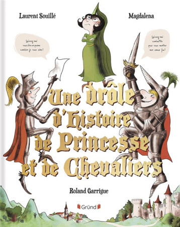 UNE DROLE D'HISTOIRE DE PRINCESSE ET DE CHEVALIERS - SOUILLE/MAGDALENA - GRUND UNE DROLE D'HISTOIRE DE PRINCESSE ET DE CHEVALIERS - SOUILLE/MAGDALENA - GRUND