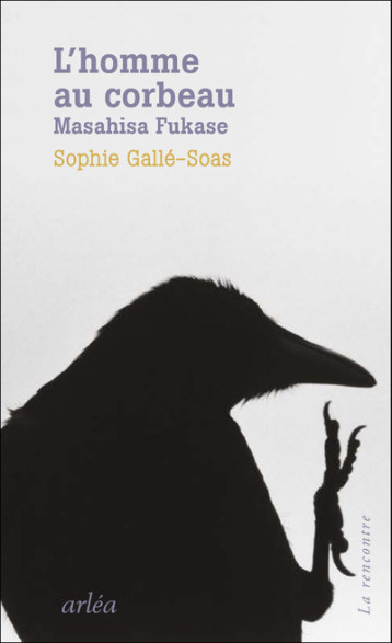 L'HOMME AU CORBEAU - Sophie Galle-Soas - ARLEA L'HOMME AU CORBEAU - Sophie Galle-Soas - ARLEA
