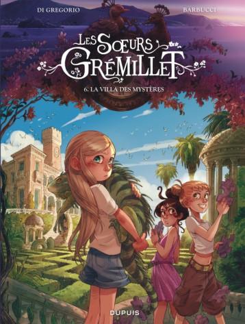 LES SOEURS GREMILLET - TOME 6 - LA VILLA DES MYSTERES - Di Gregorio Giovanni - DUPUIS LES SOEURS GREMILLET - TOME 6 - LA VILLA DES MYSTERES - Di Gregorio Giovanni - DUPUIS