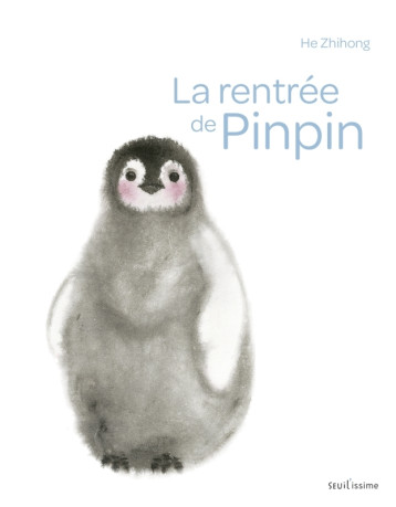 LA RENTREE DE PINPIN - Zhihong HE - SEUIL JEUNESSE LA RENTREE DE PINPIN - Zhihong HE - SEUIL JEUNESSE
