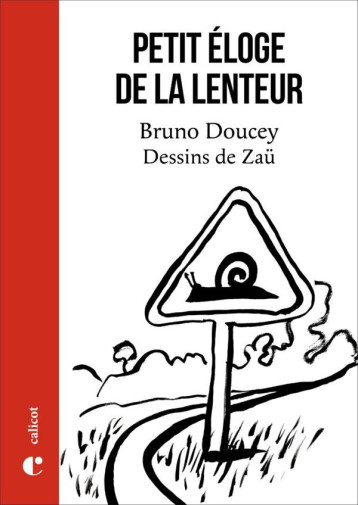 PETIT ELOGE DE LA LENTEUR - DOUCEY/ZAU - CALICOT PETIT ELOGE DE LA LENTEUR - DOUCEY/ZAU - CALICOT
