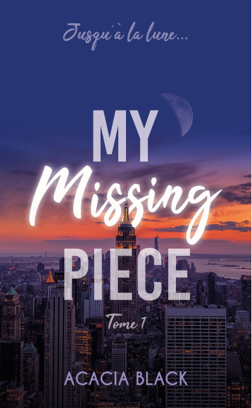 My Missing Piece - tome 1 - Acacia Black - HACHETTE HLAB My Missing Piece - tome 1 - Acacia Black - HACHETTE HLAB