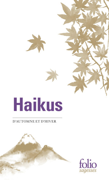 Haikus d'automne et d'hiver - COLLECTIFS GALLIMARD - FOLIO Haikus d'automne et d'hiver - COLLECTIFS GALLIMARD - FOLIO
