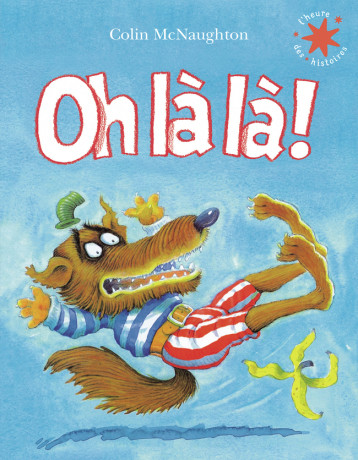 Oh là là ! - COLIN MCNAUGHTON - GALLIMARD JEUNE Oh là là ! - COLIN MCNAUGHTON - GALLIMARD JEUNE