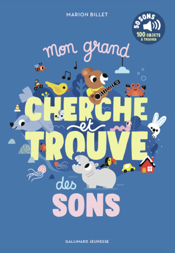 Mon grand cherche et trouve des sons - MARION BILLET - GALLIMARD JEUNE Mon grand cherche et trouve des sons - MARION BILLET - GALLIMARD JEUNE