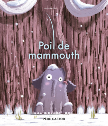 Poil de mammouth - Hervé Le Goff - PERE CASTOR Poil de mammouth - Hervé Le Goff - PERE CASTOR
