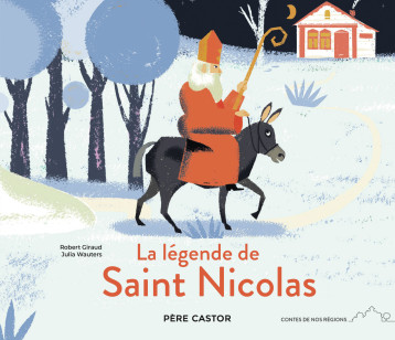 La légende de Saint Nicolas - Julia Wauters - PERE CASTOR La légende de Saint Nicolas - Julia Wauters - PERE CASTOR