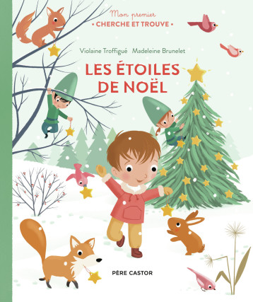 Mon premier Cherche et Trouve - Les étoiles de Noël - Violaine Troffigué - PERE CASTOR Mon premier Cherche et Trouve - Les étoiles de Noël - Violaine Troffigué - PERE CASTOR
