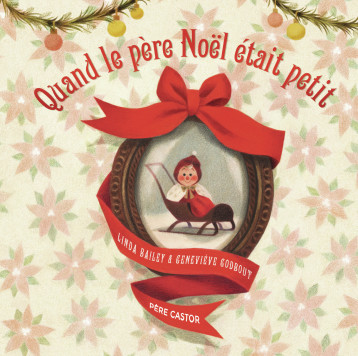 Quand le père Noël était petit - Linda Bailey - PERE CASTOR Quand le père Noël était petit - Linda Bailey - PERE CASTOR