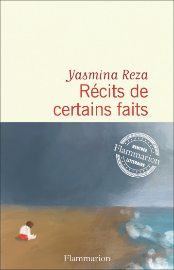Récits de certains faits - Yasmina Reza - FLAMMARION Récits de certains faits - Yasmina Reza - FLAMMARION