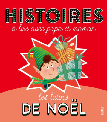 Histoires à lire avec papa et maman - Les lutins de Noël - Mélanie Desplanches - FLEURUS Histoires à lire avec papa et maman - Les lutins de Noël - Mélanie Desplanches - FLEURUS
