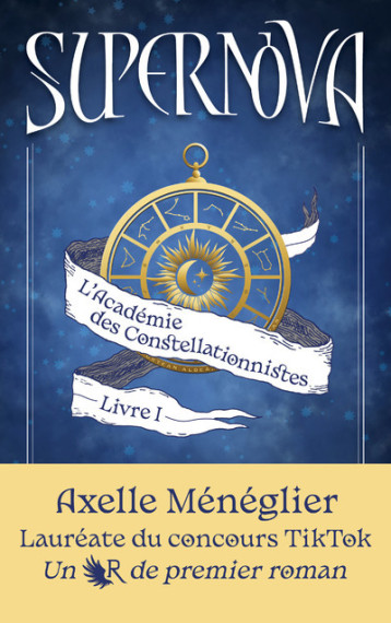 Supernova - Livre 1 L'Académie des Constellationnistes - Axelle Meneglier - ROBERT LAFFONT Supernova - Livre 1 L'Académie des Constellationnistes - Axelle Meneglier - ROBERT LAFFONT