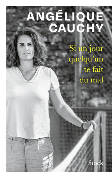Si un jour quelqu'un te fait du mal - Angélique Cauchy - STOCK Si un jour quelqu'un te fait du mal - Angélique Cauchy - STOCK