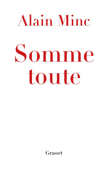 Somme toute - Alain Minc - GRASSET Somme toute - Alain Minc - GRASSET