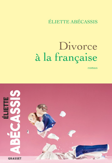 Divorce à la française - Eliette Abécassis - GRASSET Divorce à la française - Eliette Abécassis - GRASSET