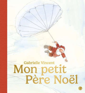 Mon petit père Noël - Gabrielle Vincent - GRASSET JEUNESS Mon petit père Noël - Gabrielle Vincent - GRASSET JEUNESS