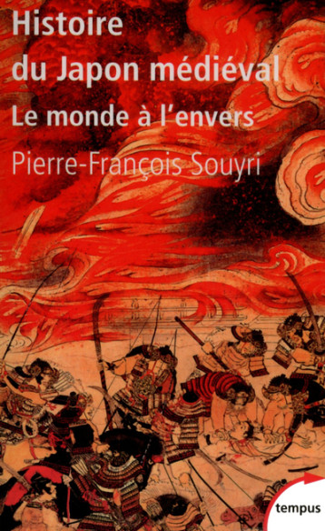 Histoire du Japon médiéval le monde à l'envers - Pierre Souyri - TEMPUS PERRIN Histoire du Japon médiéval le monde à l'envers - Pierre Souyri - TEMPUS PERRIN