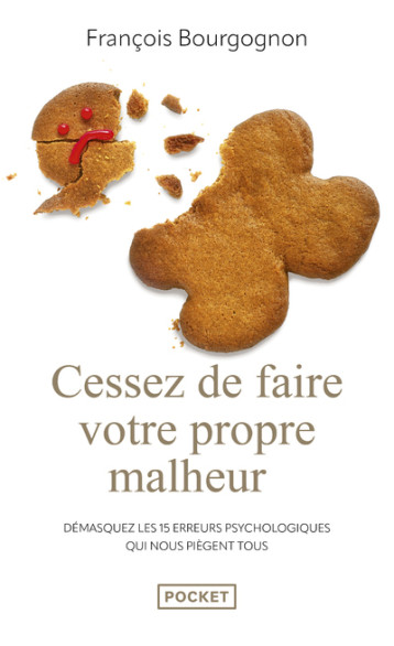 Cessez de faire votre propre malheur - François Bourgognon - POCKET Cessez de faire votre propre malheur - François Bourgognon - POCKET